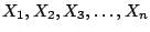 $X_1, X_2, X_3, \dots, X_n$